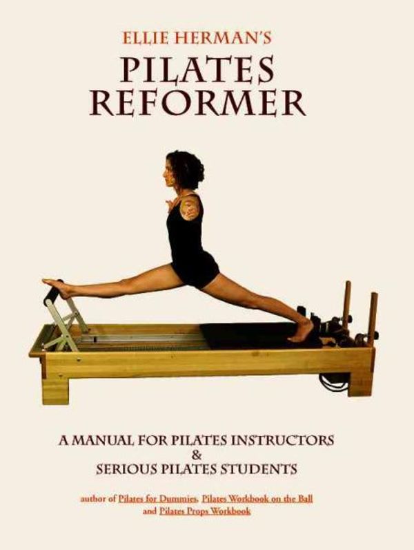 Cover Art for 9780976518105, Ellie Herman's Pilates Reformer by Ellie Herman