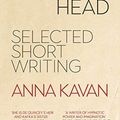 Cover Art for 9780720620542, Machines in the Head: The Selected Short Writing of Anna Kavan by Anna Kavan