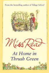 Cover Art for 9780752883878, At Home in Thrush Green by Miss Read
