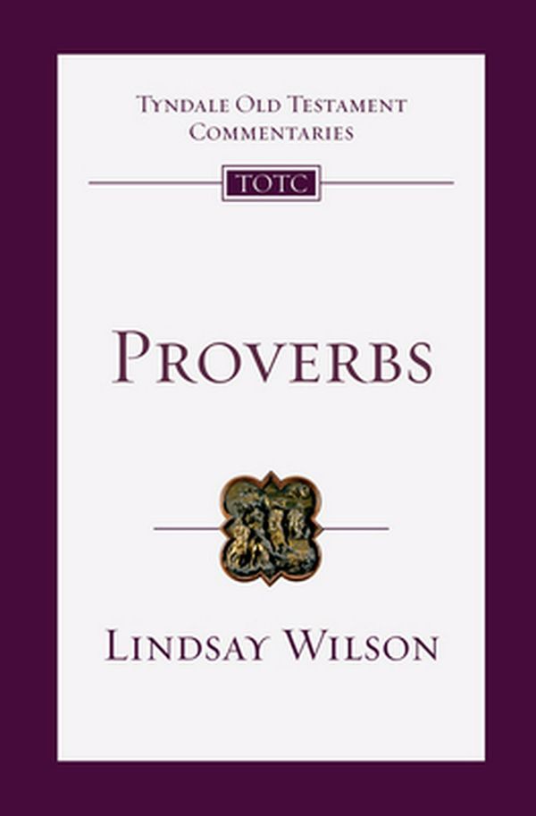 Cover Art for 9780830842674, Proverbs: An Introduction and Commentary (Tyndale Old Testament Commentaries) by Lindsay Wilson
