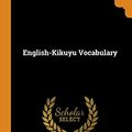 Cover Art for 9780344146602, English-Kikuyu Vocabulary by Arthur Wallace McGregor