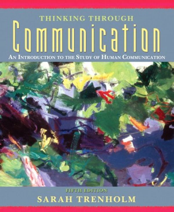 Cover Art for 9780205587469, Thinking Through Communication: An Introduction to the Study of Human Communication Value Package (Includes Mycommunicationkit Student Access ) by Sarah Trenholm