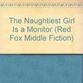 Cover Art for 9780099454908, The Naughtiest Girl is a Monitor (Red Fox middle fiction) by Enid Blyton