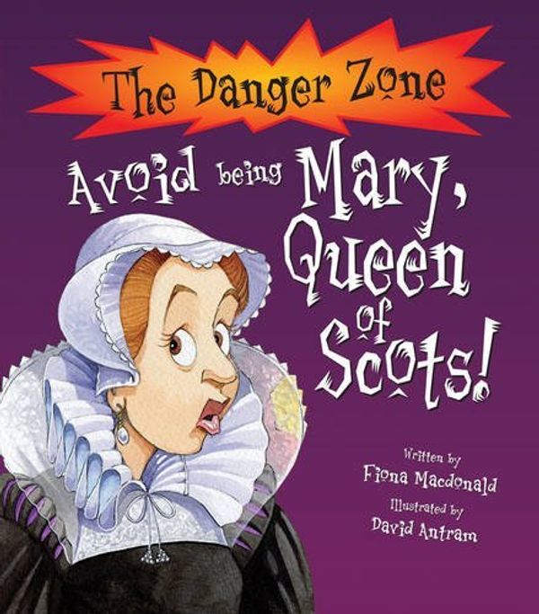 Cover Art for B01K94JQ3S, Avoid being Mary Queen of Scots (Danger Zone) by Fiona Macdonald (2008-04-03) by 