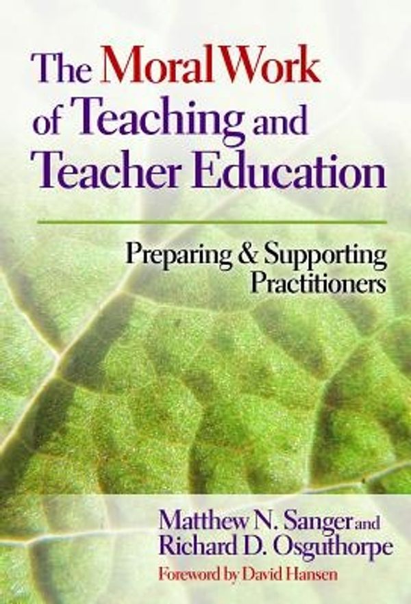 Cover Art for 9780807754306, The Moral Work of Teaching and Teacher Education by Matthew N. Sanger