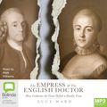 Cover Art for 9781038600684, The Empress and the English Doctor: How Catherine the Great defied a deadly virus by Lucy Ward