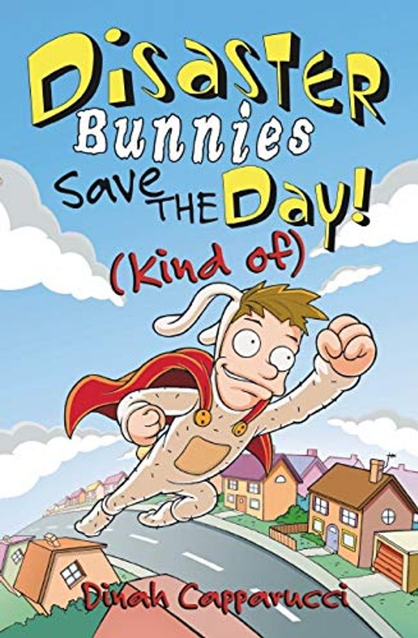 Cover Art for 9781407108100, Disaster Bunnies Save the Day (Kind Of) by Dinah Capparucci