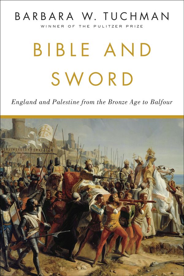 Cover Art for 9780345314277, Bible and Sword: England and Palestine from the Bronze Age to Balfour by Barbara W. Tuchman