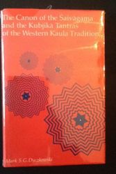 Cover Art for 9780887064944, Canon of the Saivagama and the Kubjika Tantras of the Western Kaula Tradition (Suny Series in the Shaiva Traditions of Kashmir) by Mark S. G. Dyczkowski
