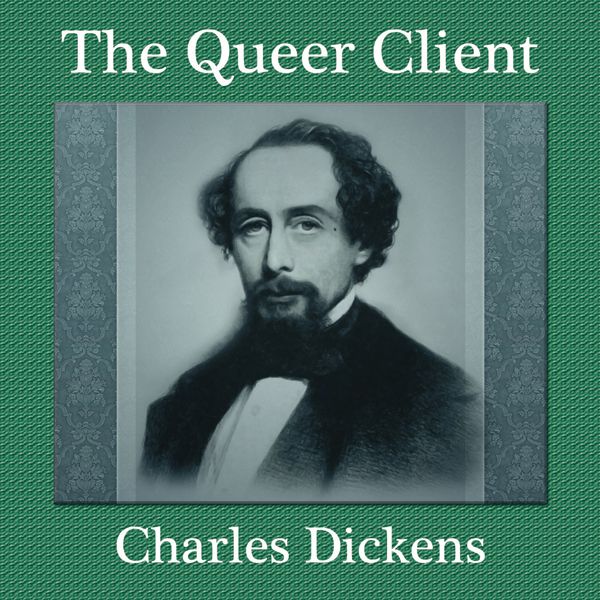 Cover Art for B007RFPTKW, The Queer Client: A Charles Dickens Story (Unabridged) by Unknown