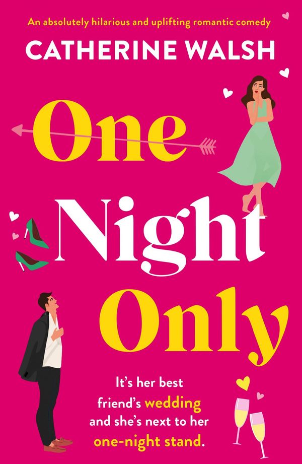 Cover Art for 9781800195653, One Night Only: An absolutely hilarious and uplifting romantic comedy by Walsh, Catherine