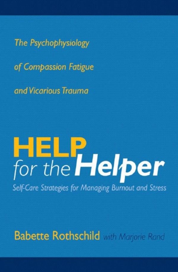 Cover Art for 9780393704228, Help for the Helper by Babette Rothschild