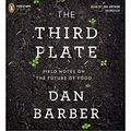 Cover Art for B00JZY7B4A, The Third Plate: Field Notes on the Future of Food by Dan Barber