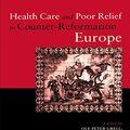 Cover Art for 9780415757393, Health Care and Poor Relief in Counter-Reformation Europe by Jon Arrizabalaga