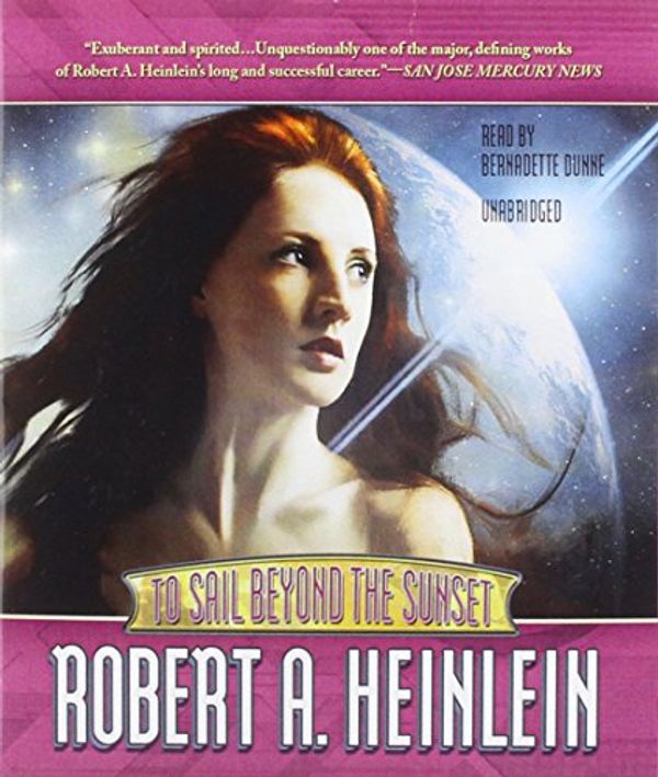 Cover Art for 9781455112548, To Sail Beyond the Sunset by Robert A. Heinlein