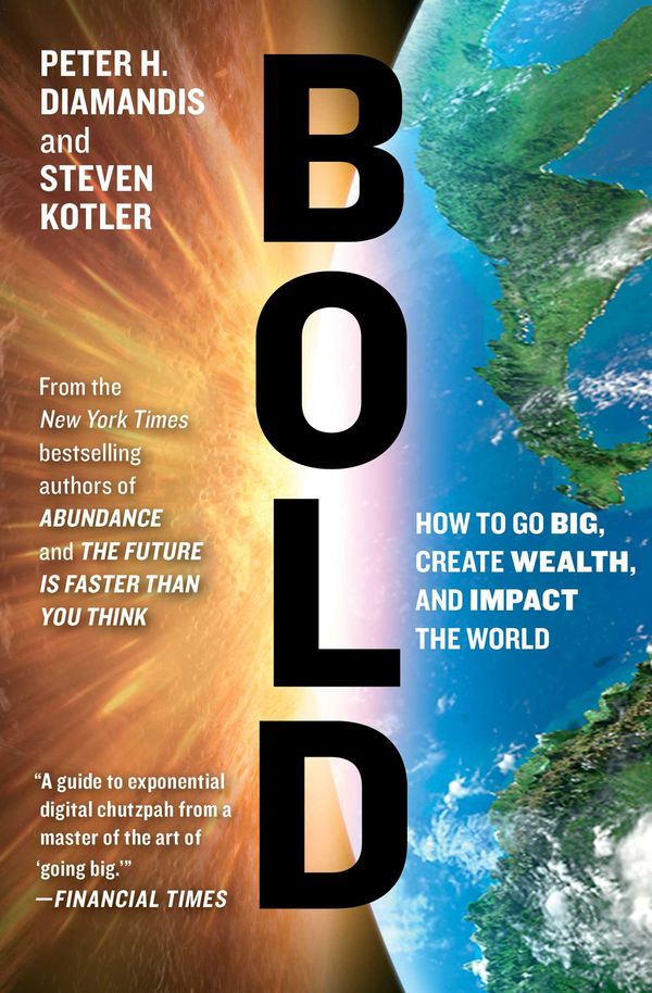 Cover Art for 9781476709581, Bold: How to Go Big, Create Wealth and Impact the World by Peter H. Diamandis
