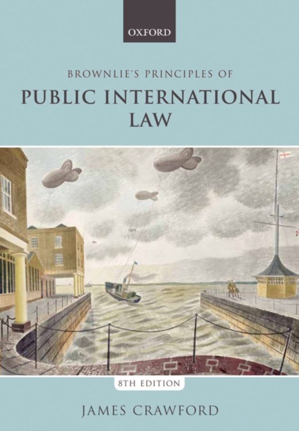 Cover Art for 9780199699698, Brownlie's Principles of Public International Law by James Crawford