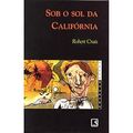 Cover Art for 9788501048691, Sob O Sol Da California - Coleção Negra (Em Portuguese do Brasil) by Robert Crais