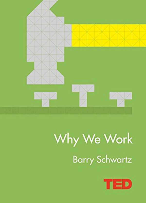 Cover Art for B00MK38YK8, Why We Work (TED) by Schwartz, Barry