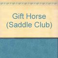 Cover Art for 9780606081139, Gift Horse (Saddle Club) by Bonnie Bryant