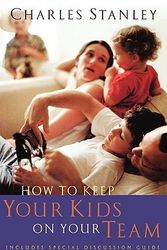 Cover Art for 9780785261223, How to Keep Your Kids on Your Team by Charles Stanley