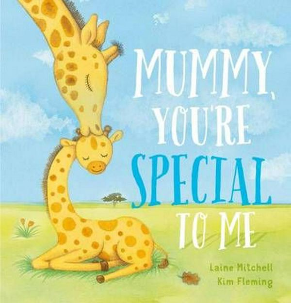 Cover Art for 9781742839813, Mummy, You'Re Special To Me:  by Laine Mitchell