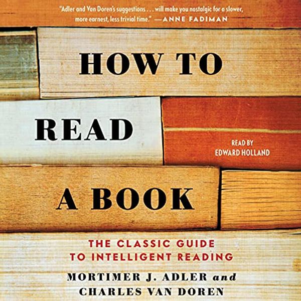 Cover Art for B09GHZ7ZTN, How to Read a Book: The Classic Guide to Intelligent Reading by Van Doren, Charles, Mortimer J. Adler