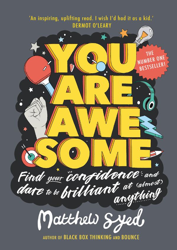 Cover Art for 9781526361158, You Are Awesome: Find Your Confidence and Dare to be Brilliant at (Almost) Anything by Matthew Syed