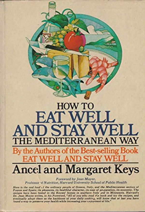 Cover Art for 9780385009065, How to eat well and stay well the Mediterranean way by Ancel Benjamin Keys