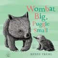 Cover Art for 9780143782940, Wombat Big, Puggle Small by Renee Treml