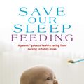 Cover Art for 9781742611020, Save Our Sleep: Feeding by Tizzie Hall