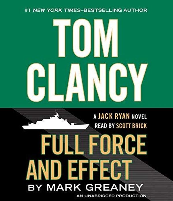 Cover Art for 8601410736392, By Mark Greaney Tom Clancy Full Force and Effect (Jack Ryan Novels) (Unabridged) [Audio CD] by Mark Greaney