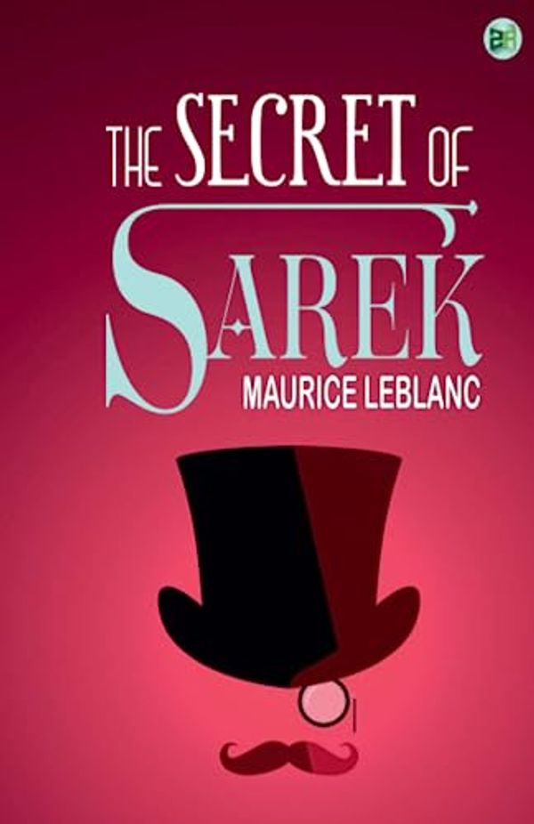 Cover Art for 9789358392678, The Secret of Sarek by Maurice Leblanc