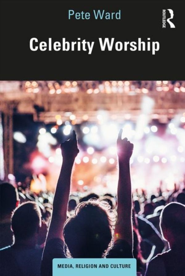 Cover Art for 9781138587090, Celebrity Worship (Media, Religion and Culture) by Pete Ward