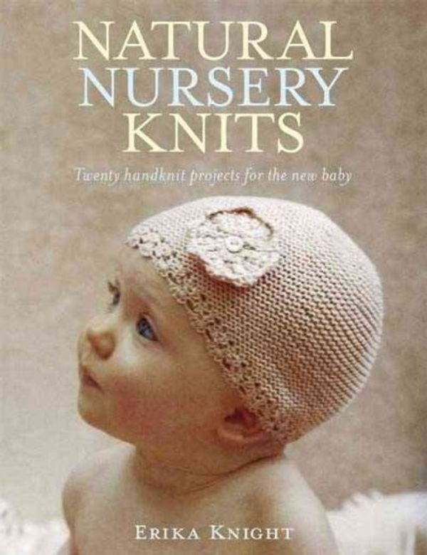 Cover Art for 9780312592974, Natural Nursery Knits by Erika Knight