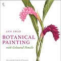 Cover Art for B07J1JW8P6, Botanical Painting with Coloured Pencils by Ann Swan