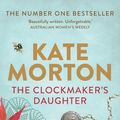 Cover Art for 9781760636531, The Clockmaker's Daughter by Kate Morton