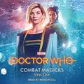 Cover Art for 9781787534407, Doctor Who: Combat Magicks by Steve Cole, Mandip Gill