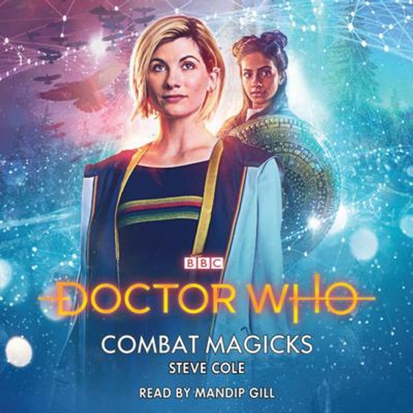 Cover Art for 9781787534407, Doctor Who: Combat Magicks by Steve Cole, Mandip Gill