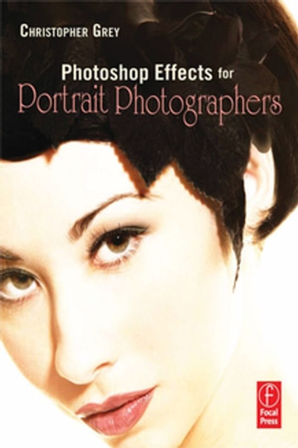 Cover Art for 9781136104053, Photoshop Effects for Portrait Photographers by Christopher Grey
