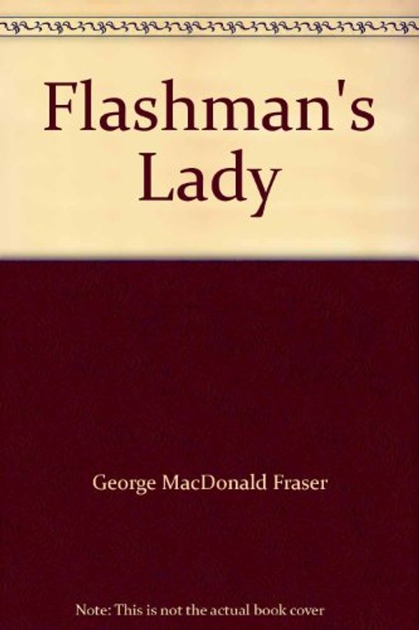 Cover Art for 9780736630085, Flashman's Lady by George MacDonald Fraser