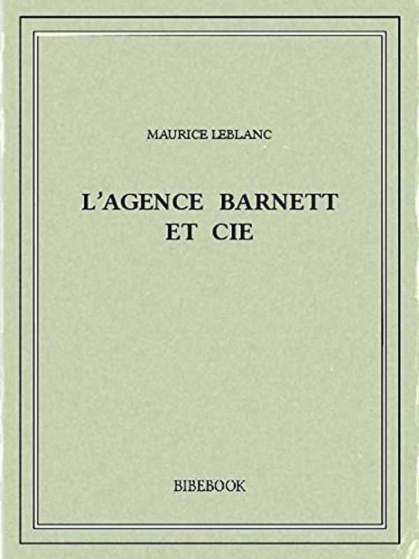 Cover Art for B00ZQ4LL7Q, L'Agence Barnett et Cie by Maurice Leblanc