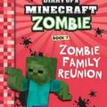 Cover Art for 9781743818336, Diary of a Minecraft Zombie #7Zombie Family Reunion by Zack Zombie