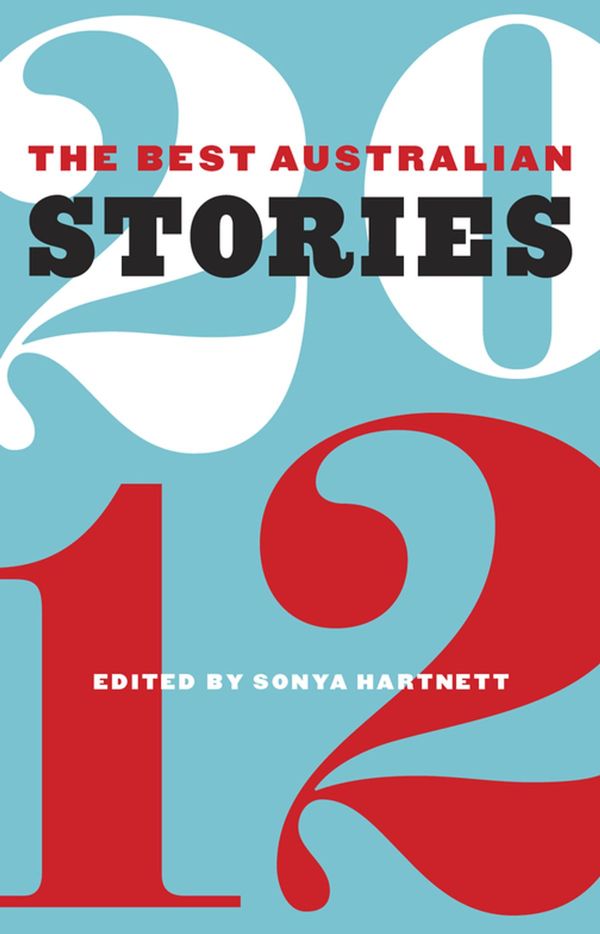 Cover Art for 9781921870811, The Best Australian Stories 2012 by Sonya Hartnett