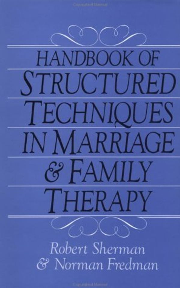 Cover Art for 9780876304242, Handbook of Structured Techniques in Marriage and Family Therapy by Robert Sherman