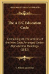 Cover Art for 9781168763181, The A B C Education Code by T Nelson and Sons