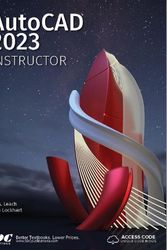 Cover Art for 9781630574932, AutoCAD 2023 Instructor: A Student Guide for In-Depth Coverage of AutoCAD's Commands and Features by Leach, James, Lockhart, Shawna