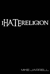 Cover Art for 9781936417278, I Hate Religion (Studies in Christian History and Thought) by Michael Jarrell