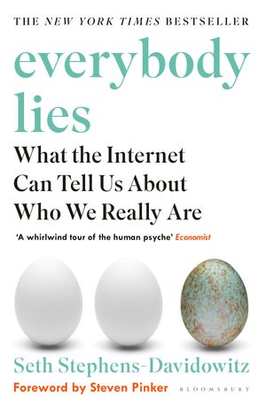 Cover Art for 9781408894736, Everybody Lies: What the Internet Can Tell Us About Who We Really Are by Seth Stephens-Davidowitz