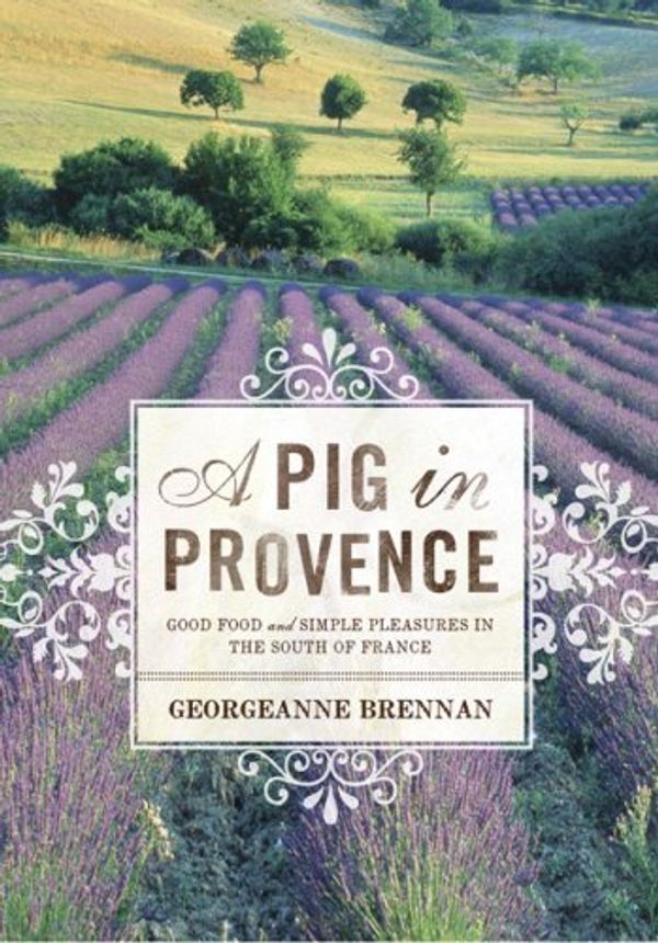 Cover Art for 8601416134109, Pig in Provence: Written by Georgeanne Brennan, 2007 Edition, Publisher: Chronicle Books [Hardcover] by Georgeanne Brennan